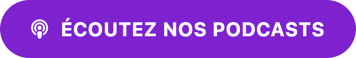 Ecoutez nos podcasts